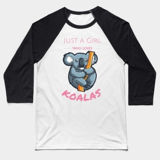 Pink Cute just a girl who loves koalas hanging on a branch Baseball T-Shirt